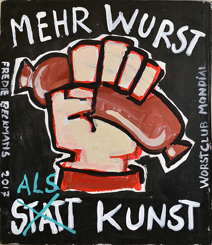 Fredie Beckmans: WORSTCLUB MONDIAL (Serie) „MEHR WURST ZWEI“. (Wendebild)
Acryl /Karton 
34cm mal 29cm 
2017